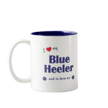 I Love My Blue Heeler (Male Dog) mugs by thatsalottadogs I Love My Blue Heeler (Male Dog) mugs