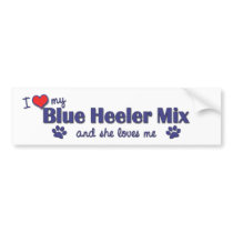 I Love My Blue Heeler Mix (Female Dog) bumper stickers by muttybuddy I Love My Blue Heeler Mix (Female Dog) bumper stickers