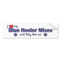 I Love My Blue Heeler Mixes (Multiple Dogs) bumper stickers by muttybuddy I Love My Blue Heeler Mixes (Multiple Dogs) bumper stickers