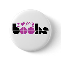 I Love my Boobs Pinback Button