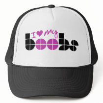 I Love my boobs Trucker Hat