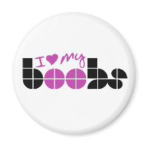 I Love my boobs Fridge Magnet
