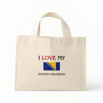 I Love My Bosnian Girlfriend Bags