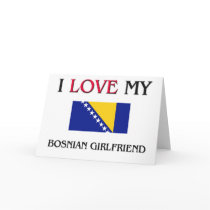 I Love My Bosnian Girlfriend Card