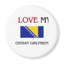 I Love My Bosnian Girlfriend Refrigerator Magnet