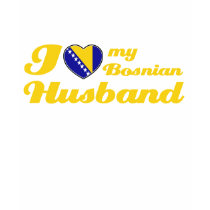 I love my Bosnian Husband t-shirts