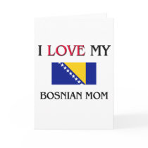 I Love My Bosnian Mom Cards
