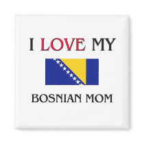 I Love My Bosnian Mom Refrigerator Magnets