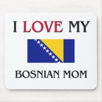 I Love My Bosnian Mom Mouse Pads