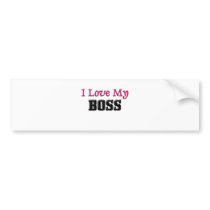 I Love My Boss bumper stickers