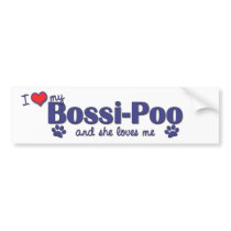 I Love My Bossi-Poo (Female Dog) Bumper Sticker