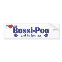 I Love My Bossi-Poo (Male Dog) Bumper Sticker