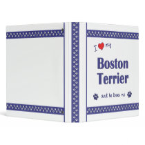 I Love My Boston Terrier (Male Dog) Binder