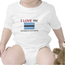 I Love My Botswanan Boyfriend t-shirts
