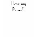 I love my Boxer!! t-shirt by ritmoboxer I love my Boxer!! t-shirt