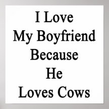 I Love My Boyfriend Because He Loves Cows Posters