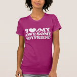I Love My Boyfriend T-shirts
