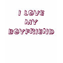 I LOVE    MY BOYFRIEND t-shirts
