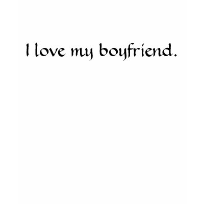 love quotes for my boyfriend. I love my boyfriend. t-shirt