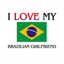 I Love My Brazilian Girlfriend t-shirts