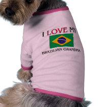 I Love My Brazilian Grandma pet clothing by flagshirt I Love My Brazilian Grandma pet clothing