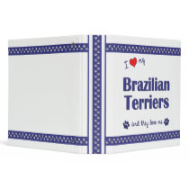 I Love My Brazilian Terriers (Multiple Dogs) 3 Ring Binder