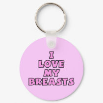 I Love My Breasts II keychains by TotallyRandom I Love My Breasts II keychains