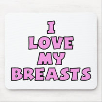 I Love My Breasts II mousepads
