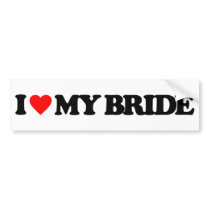 I LOVE MY BRIDE BUMPER STICKERS
