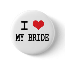 I Love My Bride Button