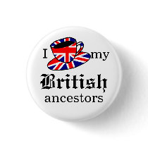 I love my British ancestors Button by clairice16 I love my British ancestors Button