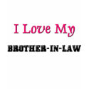 I Love My Brother-in-Law t-shirts