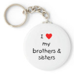 I Love My Brothers &amp; Sisters Keychains