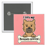 I Love My Brussels Griffon Pins