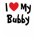 I Love My Bubby T-Shirt by annaleeblysse I Love My Bubby T-Shirt
