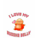 I Love My Buddha Belly t-shirts