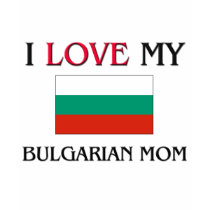 I Love My Bulgarian Mom t-shirts