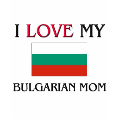 I Love My Bulgarian Mom T Shirt by tshirtshirts