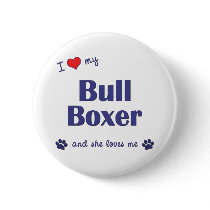 I Love My Bull Boxer (Female Dog) buttons