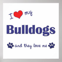 I Love My Bulldogs (Multiple Dogs) Print