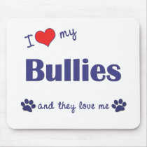 I Love My Bullies (Multiple Dogs) Mouse Pads