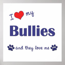 I Love My Bullies (Multiple Dogs) Posters