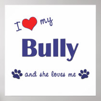I Love My Bully (Female Dog) Poster