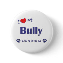 I Love My Bully (Male Dog) Pins