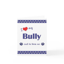 I Love My Bully (Male Dog) Greeting Cards