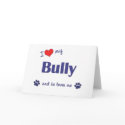 I Love My Bully (Male Dog) cards by thatsalottadogs I Love My Bully (Male Dog) cards