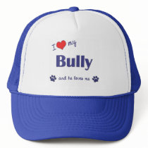 I Love My Bully (Male Dog) Trucker Hats