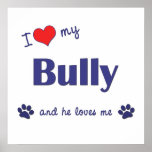 I Love My Bully (Male Dog) posters