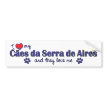 I Love My Caes da Serra de Aires (Multiple Dogs) Bumper Sticker