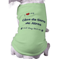 I Love My Caes da Serra de Aires (Multiple Dogs) pet clothing by thatsalottadogs I Love My Caes da Serra de Aires (Multiple Dogs) pet clothing
